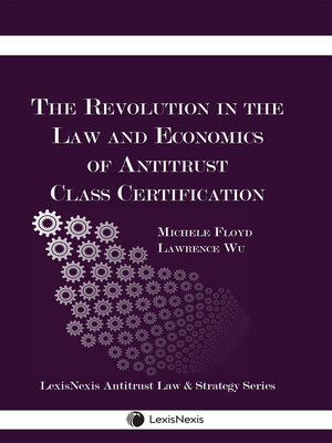 cover image of The Revolution in the Law and Economics of Antitrust Class Certification
